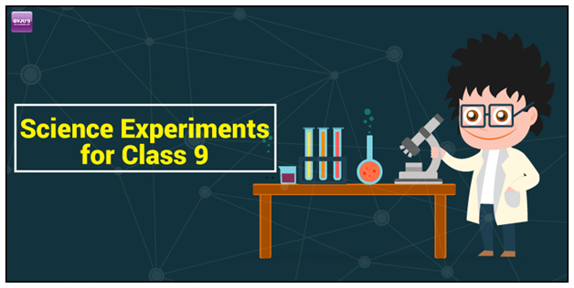 Science Experiments for Class 9 Science Experiments for Class 9