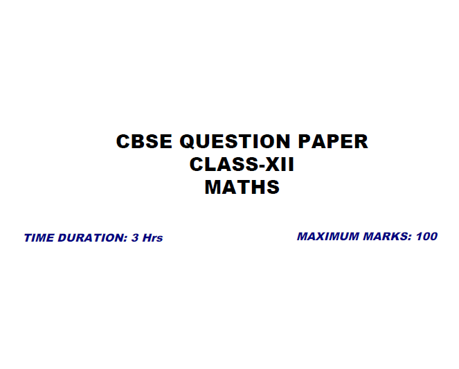 CBSE Question Paper Class 12 Maths 2018 CBSE Question Paper Class 12 Maths 2018