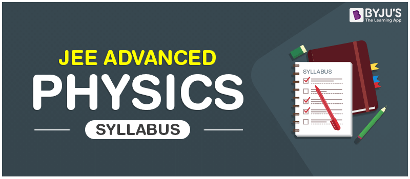 JEE Advanced Physics Syllabus JEE Advanced Physics Syllabus