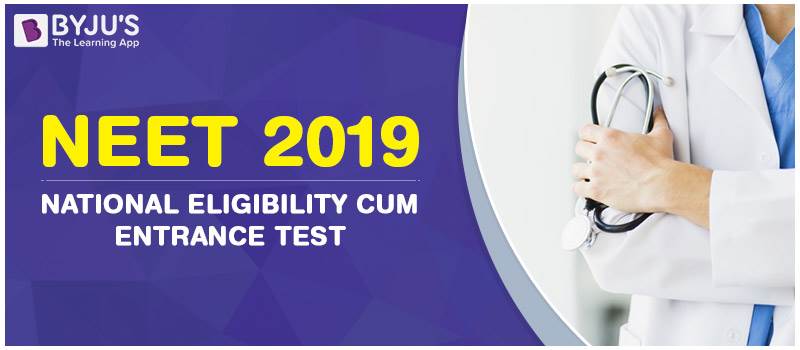 NEET Exam 2019 - Boost Your NEET 2019 Preparations with BYJU’S