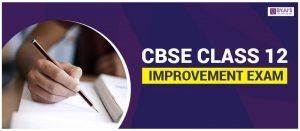 CBSE Class 12 Improvement Exam 2021