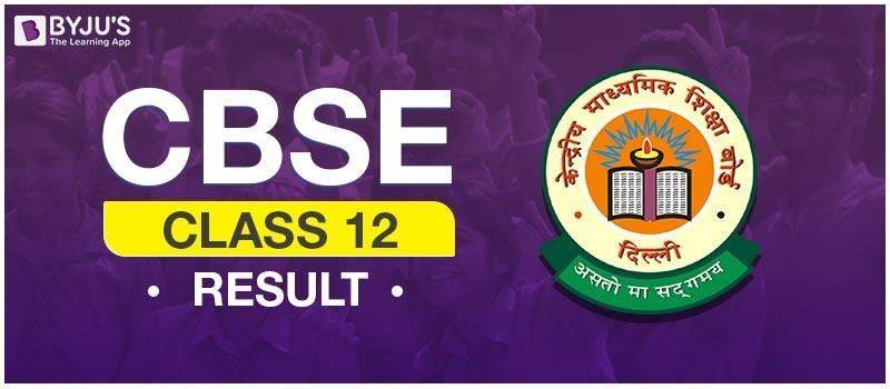 CBSE Class 12 Result 2019 - Get the CBSE 12th board result ...