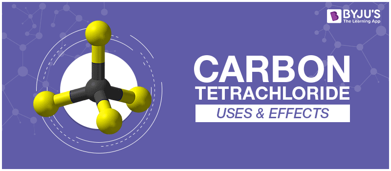 Carbon Tetrachloride Uses & Effects