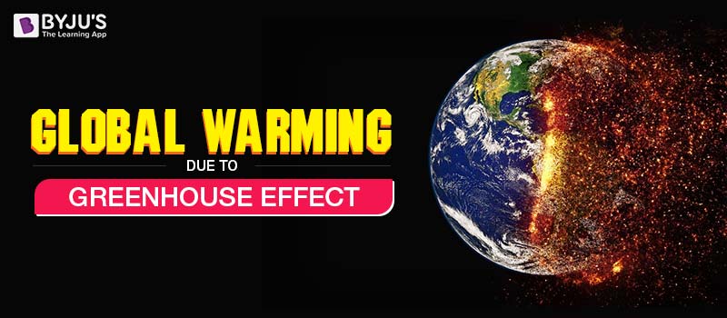 Global Warming Greenhouse Effect Greenhouse Gases Chemistry Byju S