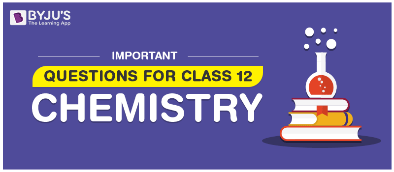 Important questions for class 12 Chemistry