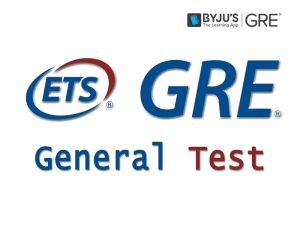 What is GRE General Test What is GRE General Test