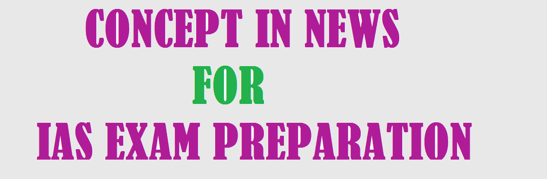 UPSC Current Affairs Concepts in News