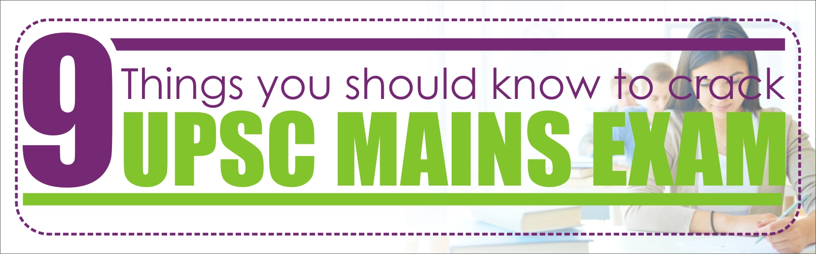 9 Things you should know to crack UPSC Mains Exam