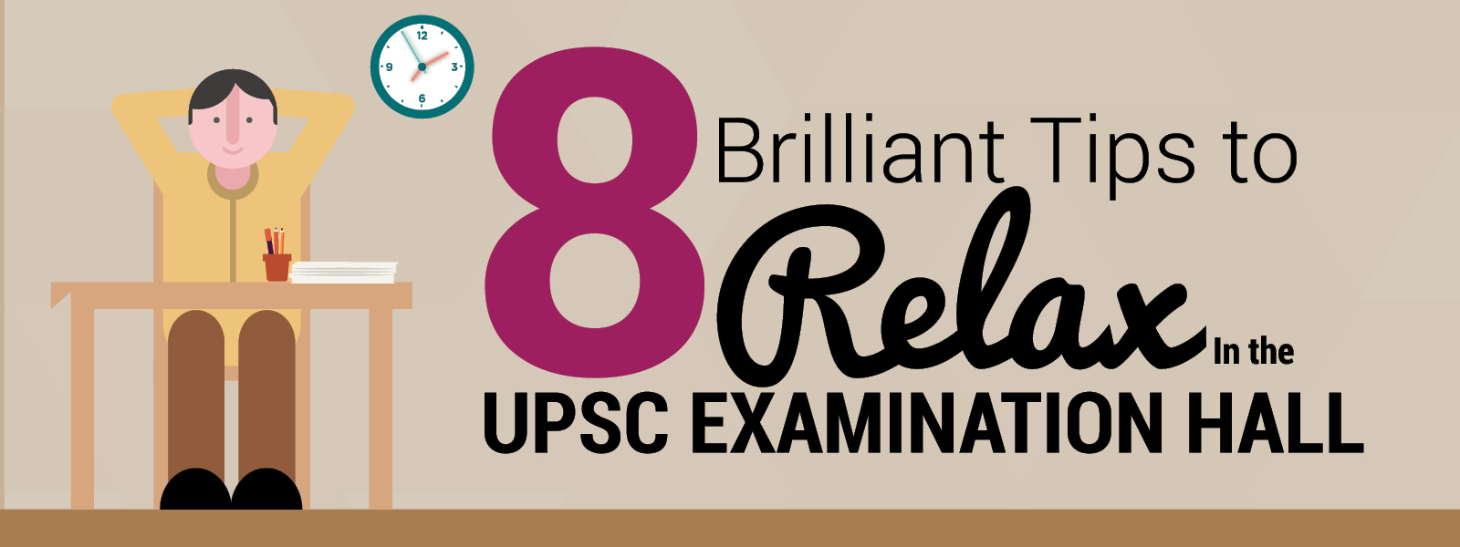 8 Brilliant Tips to Relax In the UPSC Examination Hall