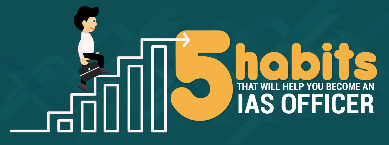 5 habits for and IAS Officer - UPSC Preparation