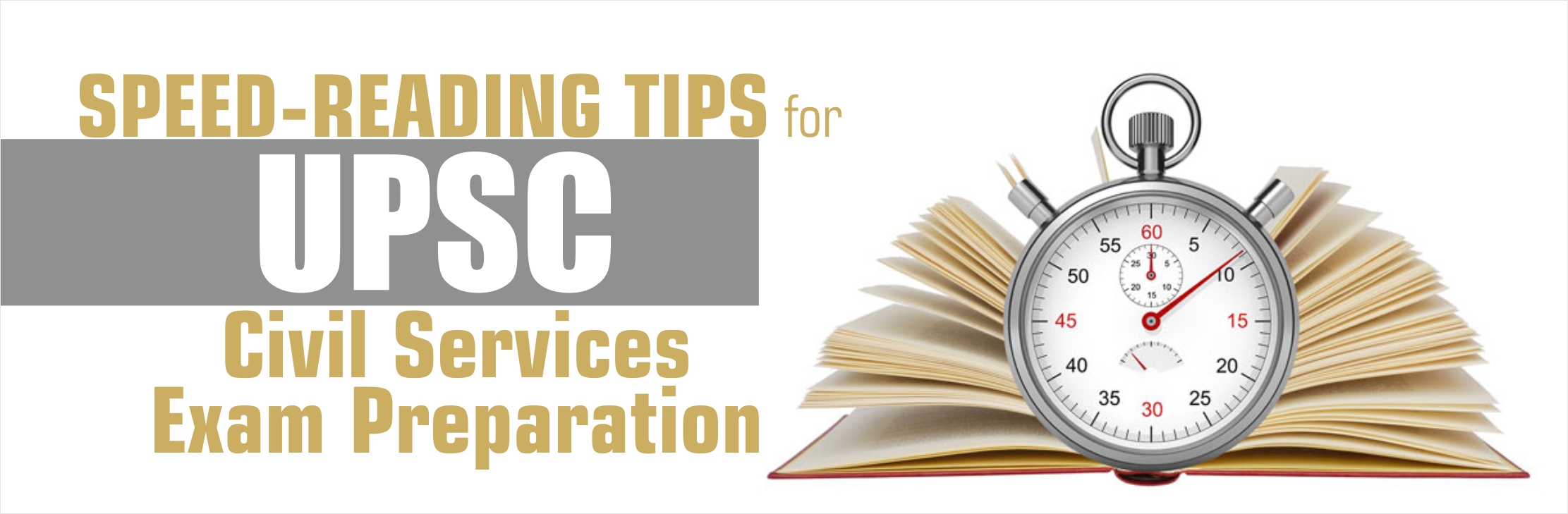 Speed-Reading Tips for UPSC Civil Services Exam Preparation