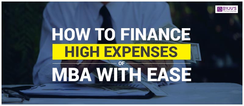 How to Finance High Expenses of MBA with Ease?