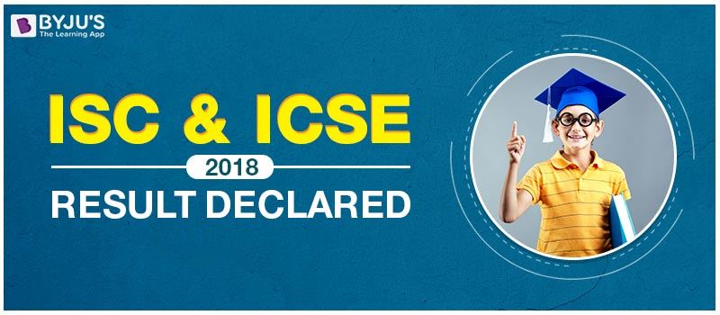 ISC and ICSE Result 2018 Declared