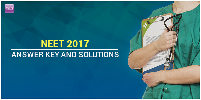 NEET 2017 Answer Key with Solutions