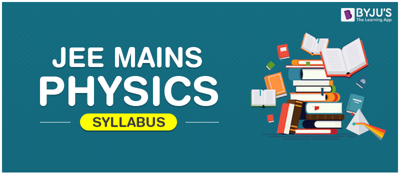 JEE Main Physics Syllabus 2019 - Topic Wise Detailed Syllabus