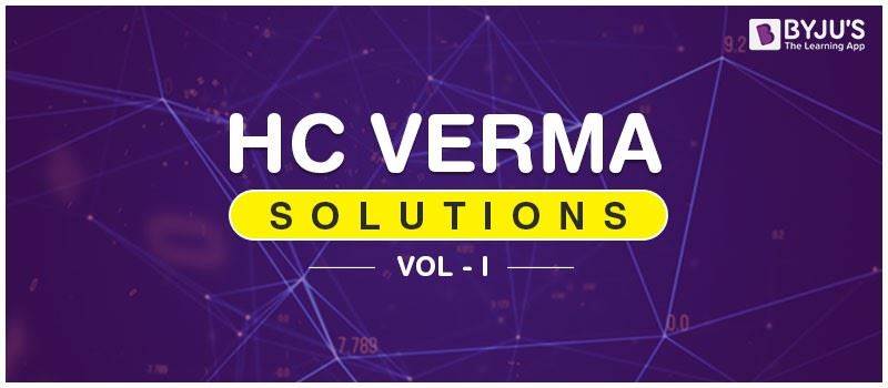 HC Verma Solutions Vol 1