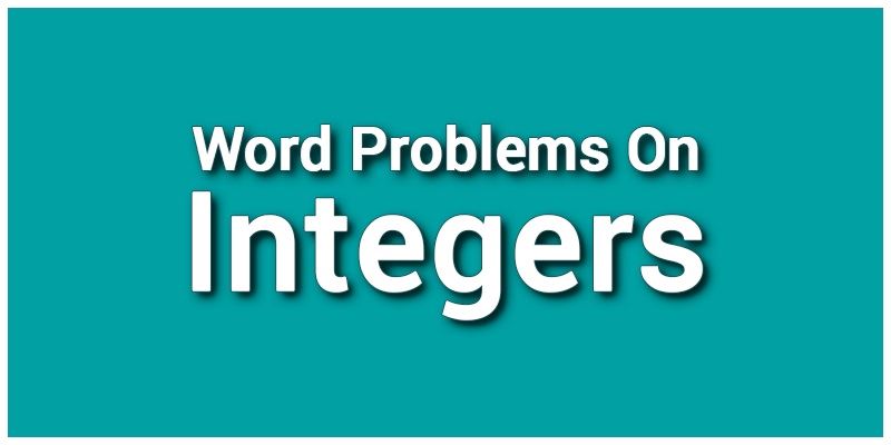 Integers - Word Problems On Integers Integers - Word Problems On Integers