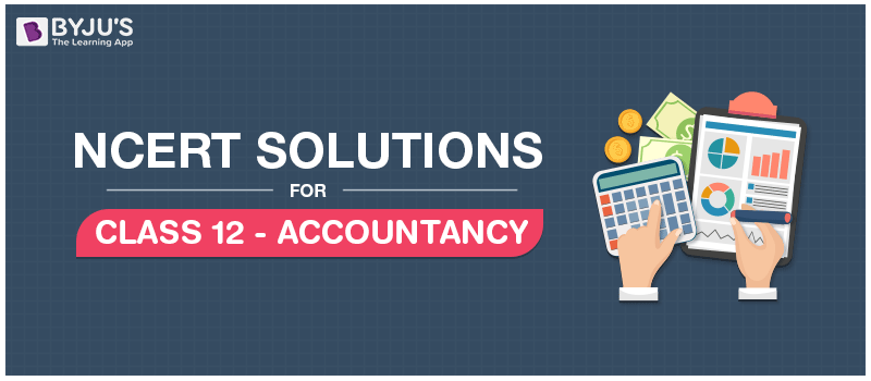 NCERT Solutions For Accountancy Class 12