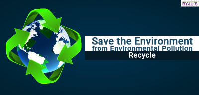 Environmental Pollution Causes, Benefits Of Recycle, Waste Recycling