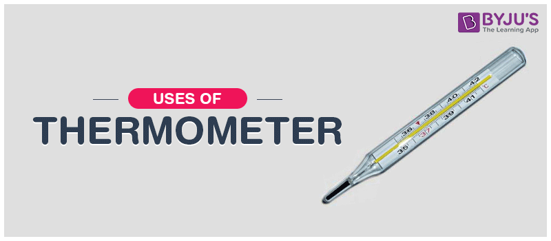 Uses of Thermometer