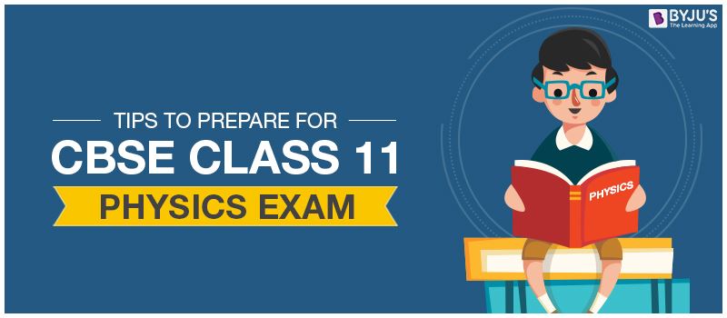 Tips To Prepare For CBSE Class 11 Physics Exam