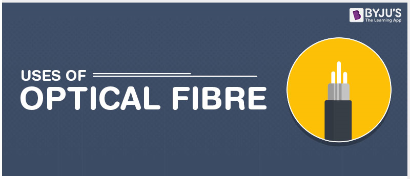 Uses of Optical Fibre