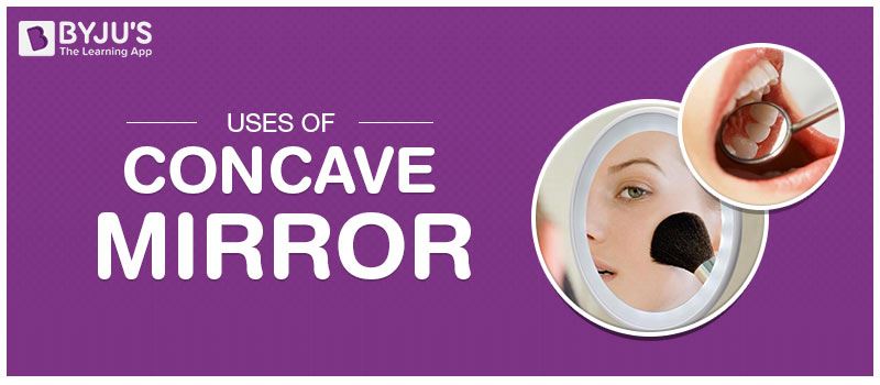 Uses Of Concave Mirror