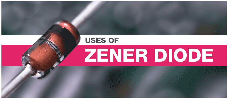 Uses Of Zener Diode