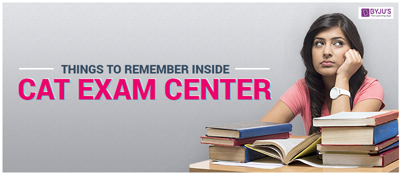 Things to Remember Inside CAT Exam Center