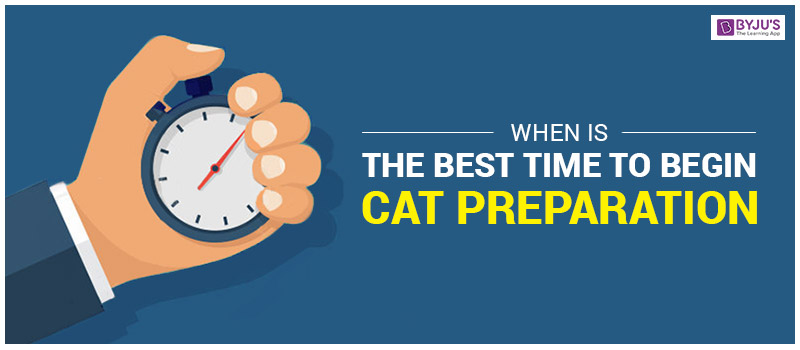 When is the Best Time to Begin CAT Preparation?