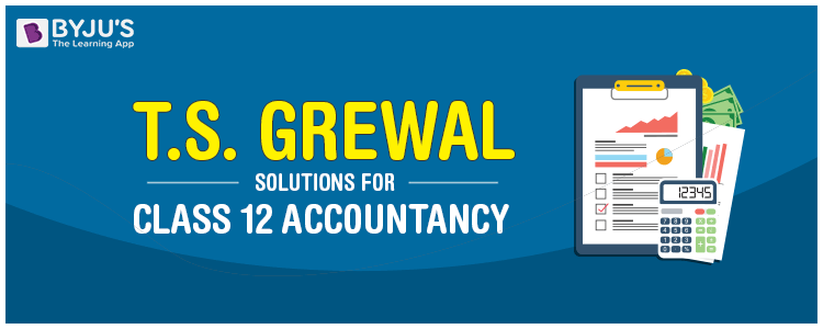 TS Grewal Solutions for Class 12 Accountancy