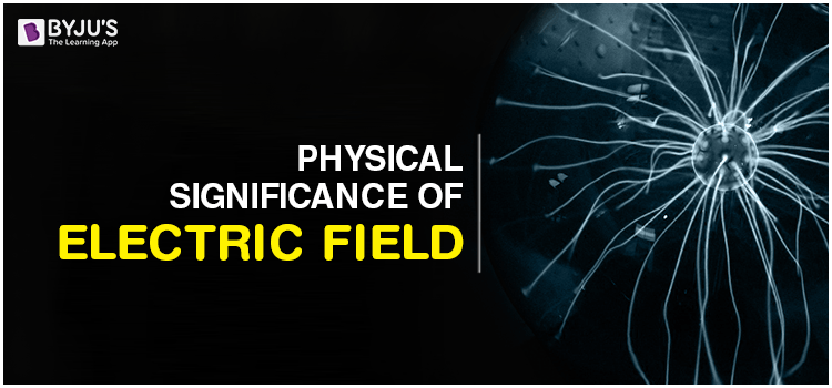 Physical Significance of Electric Field