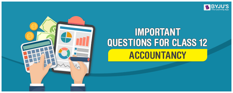 Important Questions for Class 12 Accountancy