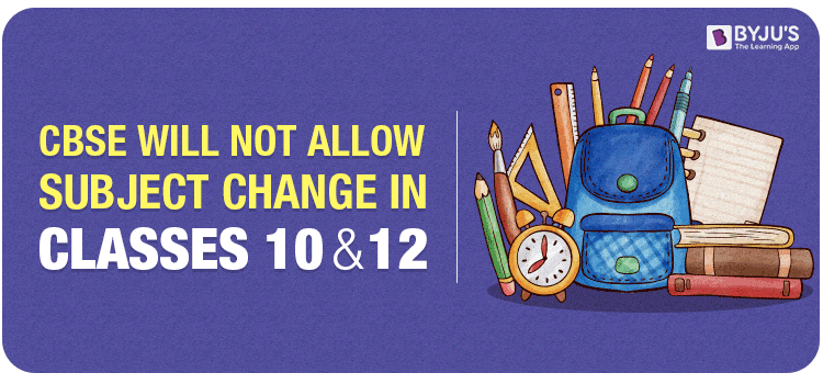 CBSE will not allow subject change in classes 10 and 12