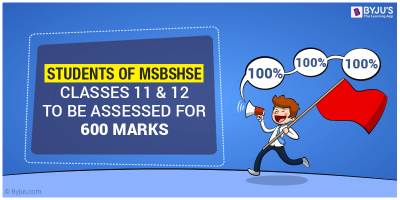 Students of MSBSHSE Classes 11 & 12 To Be Assessed for 600 Marks