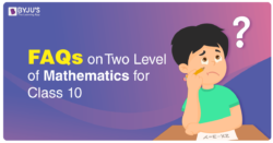 FAQs on Two Levels of Mathematics for Class 10 Released!