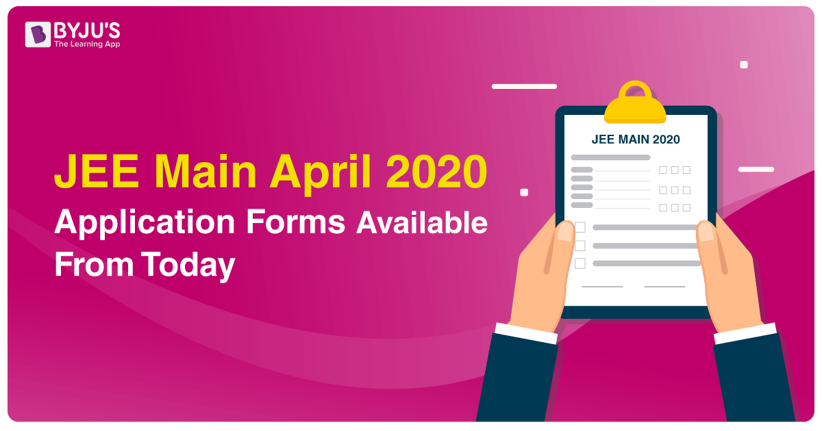 JEE Main April 2020 Application Forms Available Form Today