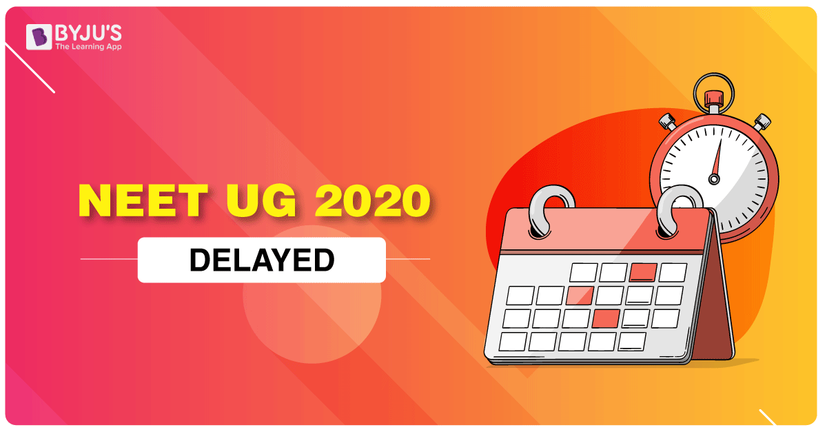 NEET 2020 UG Delayed