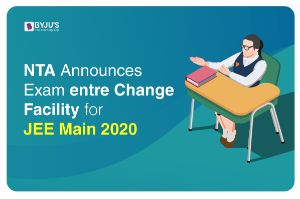 NTA Announces Exam Centre Change Facility for JEE Main 2020