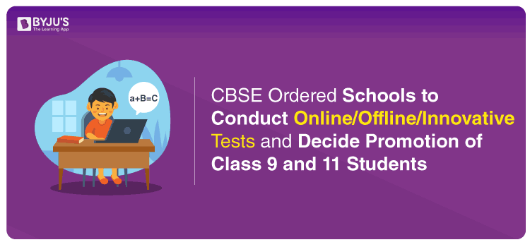 CBSE Ordered Schools to Conduct Online / Offline / Innovative Tests And Decide Promotion of Students of 9th And 11th on the Basis of Test