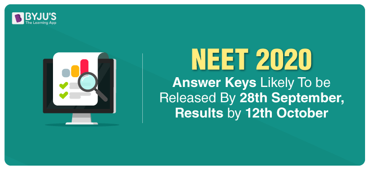 NEET 2020 Answer Keys Likely To be Released By 28th September, Results by 12th October