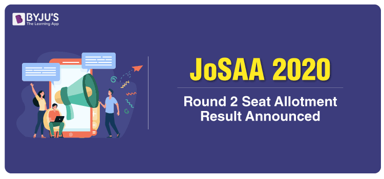 JoSAA 2020 Round-2 Seat Allotment Result-Announced