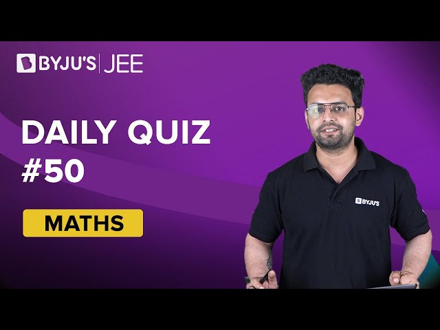 Daily Quiz 50 Maths BYJUS