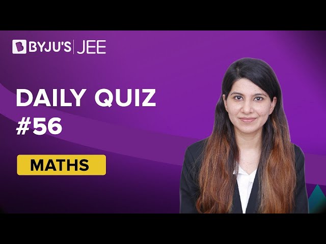 Daily Quiz 56 Maths BYJUS