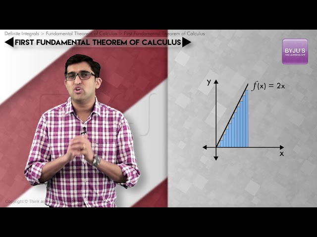 Fundamental Theorem of Calculus - Part 1, Part 2| Remarks & Examples