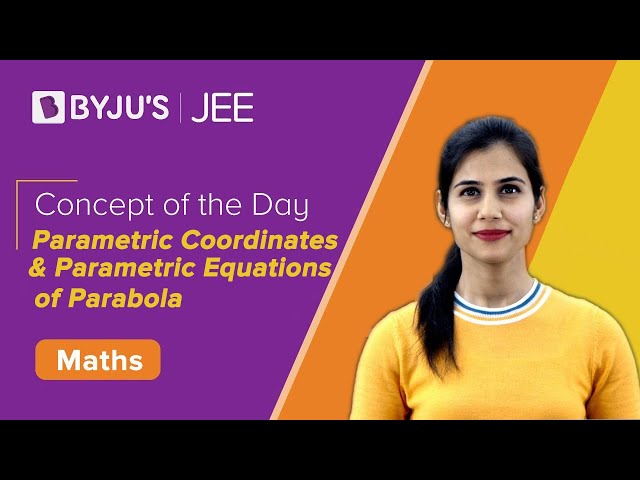 Parametric Coordinates and Parametric Equations of Parabola 