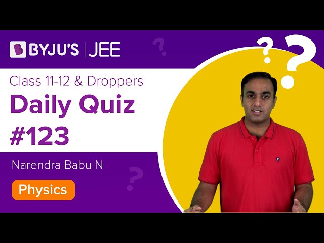 Daily Quiz 123 Physics BYJUS