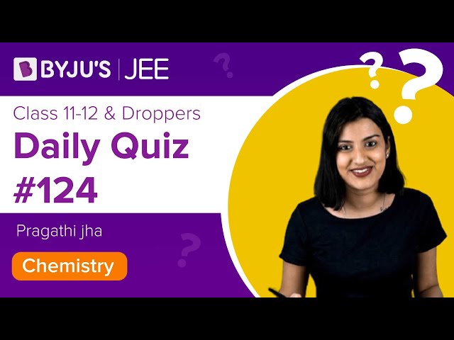 Daily Quiz 124 Chemistry BYJUS