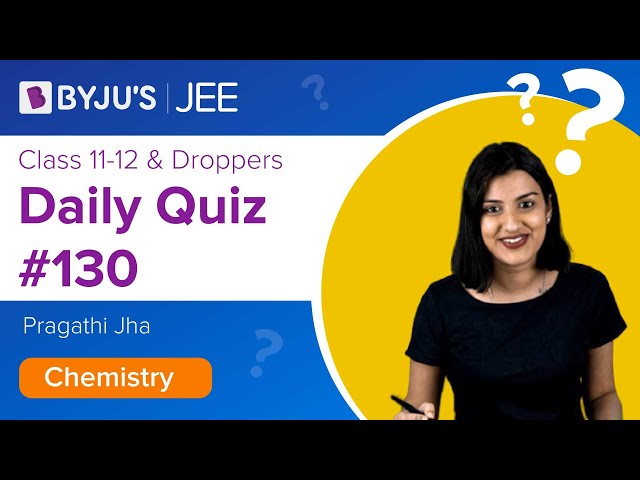 Daily Quiz 130 Chemistry BYJUS