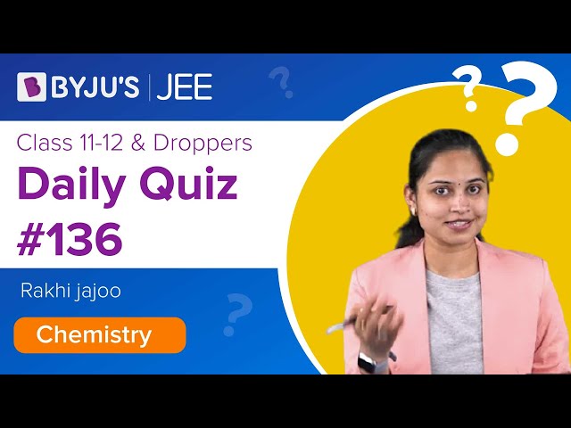 Daily Quiz 136 Chemistry BYJUS